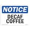 Signmission OSHA Notice, 5" Height, Decaf Coffee Sign, 7" X 5", Landscape OS-NS-D-57-L-10948 - alternate 1